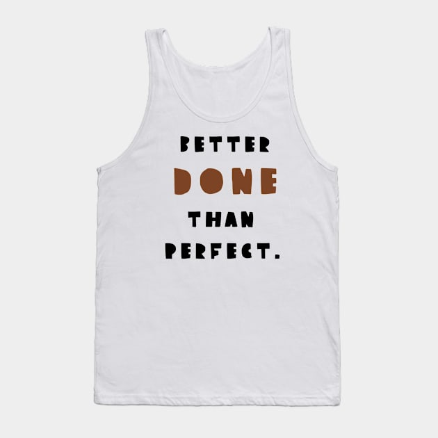 Better done then perfect (black version) Tank Top by ezrawsmith